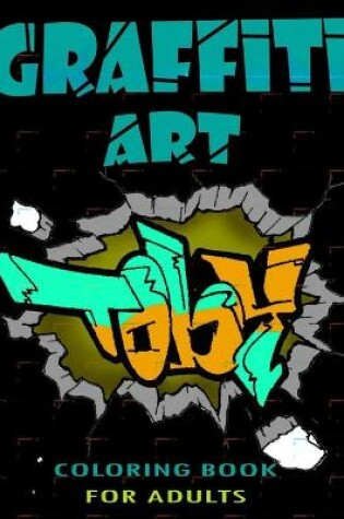 Cover of Graffiti Art Coloring Book For Adults