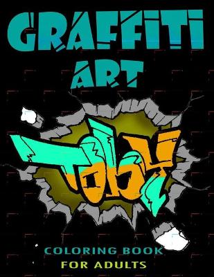 Book cover for Graffiti Art Coloring Book For Adults