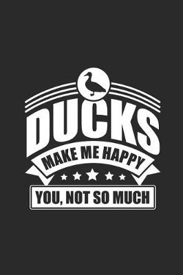 Book cover for Ducks Make Me Happy You Not So Much