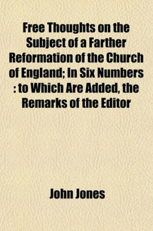 Cover of Free Thoughts on the Subject of a Farther Reformation of the Church of England; In Six Numbers