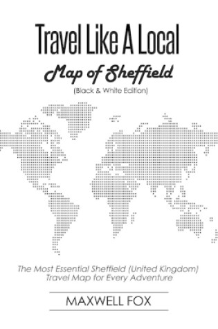 Cover of Travel Like a Local - Map of Sheffield (Black and White Edition)