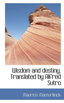 Book cover for Wisdom and Destiny. Translated by Alfred Sutro