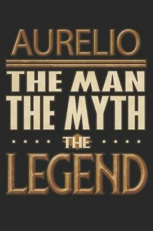 Cover of Aurelio The Man The Myth The Legend