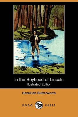 Book cover for In the Boyhood of Lincoln (Illustrated Edition) (Dodo Press)