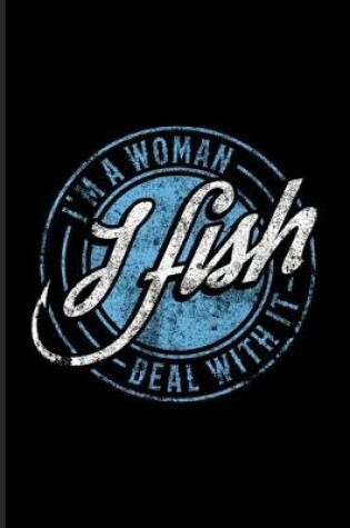 Cover of I'm A Woman I Fish Deal With It