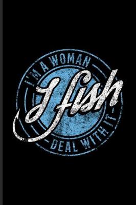 Book cover for I'm A Woman I Fish Deal With It