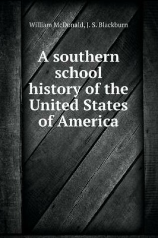 Cover of A southern school history of the United States of America