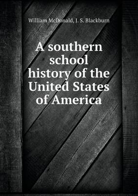 Book cover for A southern school history of the United States of America