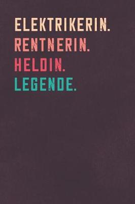 Book cover for Elektrikerin. Rentnerin. Heldin. Legende.