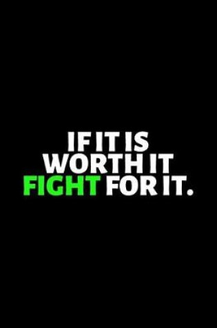 Cover of If It Is Worth It Fight For It