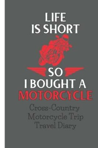 Cover of Life Is Short So I Bought a Motorcycle