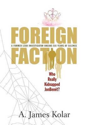 Book cover for Foreign Faction - Who Really Kidnapped JonBenet?