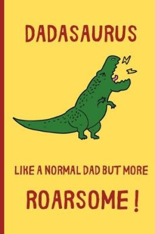 Cover of Dadasaurus - Like a normal Dad but more Roarsome