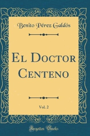 Cover of El Doctor Centeno, Vol. 2 (Classic Reprint)