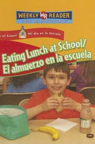 Cover of Eating Lunch at School / El Almuerzo En La Escuela