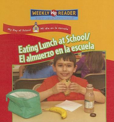 Cover of Eating Lunch at School / El Almuerzo En La Escuela