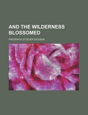 Book cover for And the Wilderness Blossomed