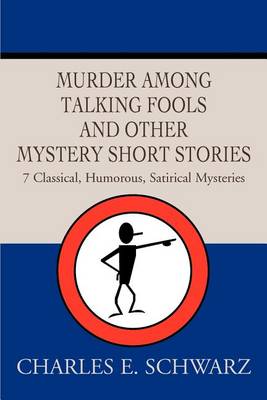 Book cover for Murder Among Talking Fools And Other Mystery Short Stories
