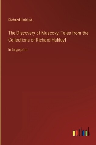 Cover of The Discovery of Muscovy; Tales from the Collections of Richard Hakluyt