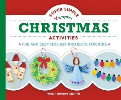 Cover of Super Simple Christmas Activities: Fun and Easy Holiday Projects for Kids