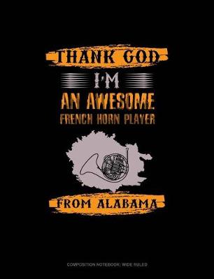 Cover of Thank God I'm an Awesome French Horn Player from Alabama