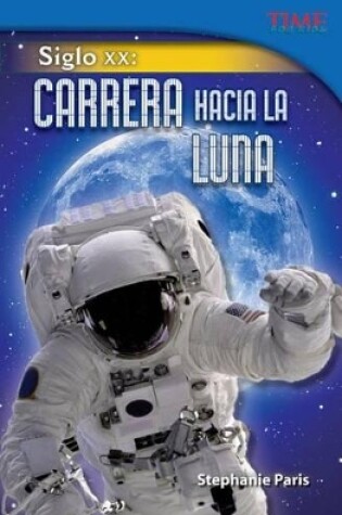 Cover of Siglo XX: Carrera hacia la Luna (20th Century: Race to the Moon) (Spanish Version)