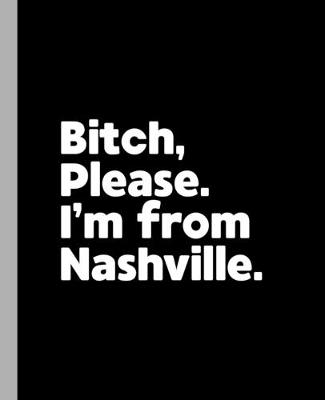 Book cover for Bitch, Please. I'm From Nashville.