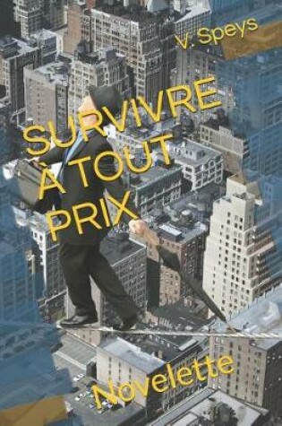 Cover of Survivre A Tout Prix