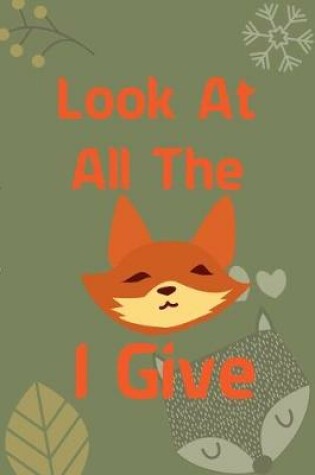 Cover of Look At All The Fox I Give