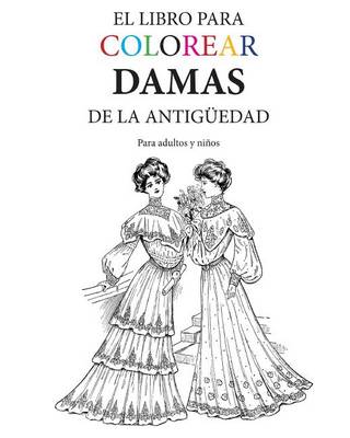 Book cover for El Libro para Colorear Damas de la Antiguedad