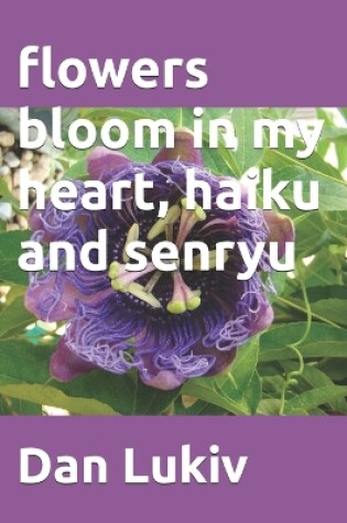 Cover of flowers bloom in my heart, haiku and senryu