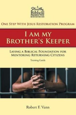 Cover of One Step with Jesus Restoration Program; I Am My Brother's Keeper