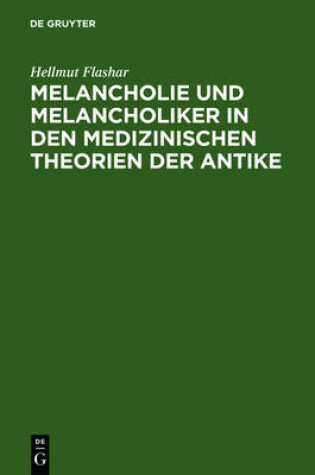 Cover of Melancholie Und Melancholiker in Den Medizinischen Theorien Der Antike