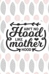 Book cover for Ain't No Hood Like Mother Hood