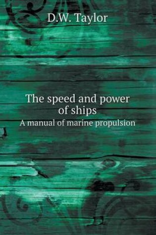 Cover of The Speed and Power of Ships a Manual of Marine Propulsion