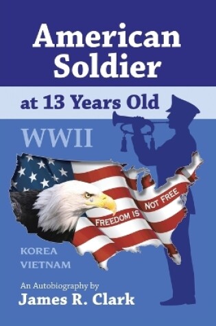 Cover of American Soldier at 13 Years Old WWII