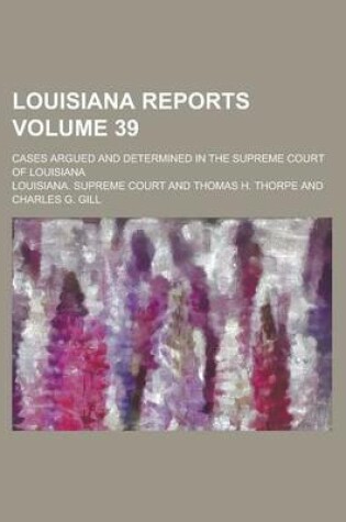 Cover of Louisiana Reports; Cases Argued and Determined in the Supreme Court of Louisiana Volume 39