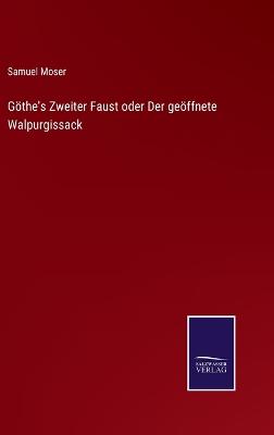 Book cover for Göthe's Zweiter Faust oder Der geöffnete Walpurgissack