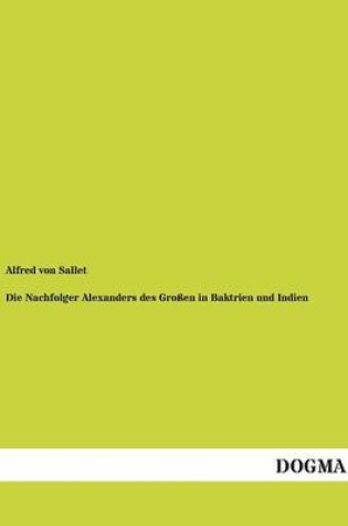 Cover of Die Nachfolger Alexanders Des Grossen in Baktrien Und Indien