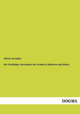 Book cover for Die Nachfolger Alexanders Des Grossen in Baktrien Und Indien