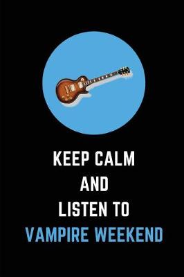 Book cover for Keep Calm and Listen to Vampire Weekend