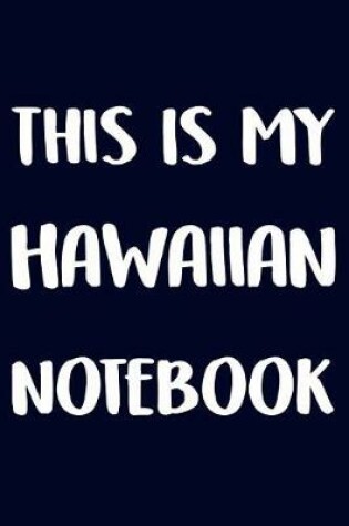 Cover of This Is My Hawaiian Notebook