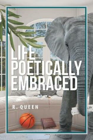 Cover of Life Poetically Embraced