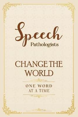 Book cover for Speech Pathologists Change the World One Word at a Time
