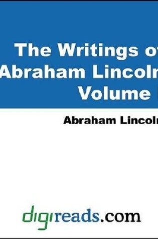 Cover of The Writings of Abraham Lincoln, Volume 1