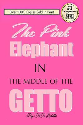 Cover of The Pink Elephant In the Middle of the Getto