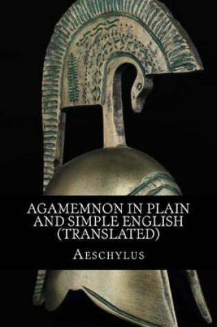 Cover of Agamemnon In Plain and Simple English (Translated)