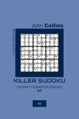 Book cover for Killer Sudoku - 120 Easy To Master Puzzles 9x9 - 8