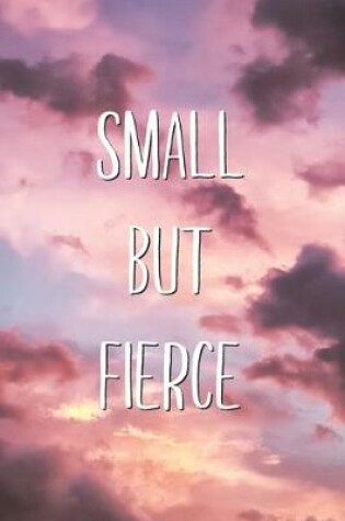Cover of Small But Fierce