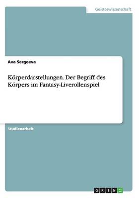 Book cover for Koerperdarstellungen. Der Begriff des Koerpers im Fantasy-Liverollenspiel